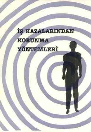 İş Kazalarından Korunma Yöntemleri / İlk Baskısı