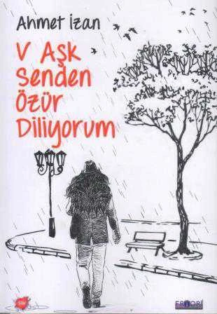 V Aşk Senden Özür Diliyorum (2017 Yılı İlk Baskısı)