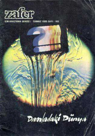 Zafer İlim-Araştırma Dergisi Temmuz 1985 Sayı: 103 - Damladaki Dünya