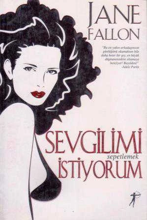 Sevgilimi Sepetlemek İstiyorum "1 Erkek, 2 Kadın ve Başka 1 Erkek" - 2007 Yılı İlk Baskısı