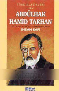 TÜRK KLASİKLERİ - HAYATI, SANATI, ESERLERİNDEN SEÇMELER / ABDÜLHAK HAMİD TARHAN