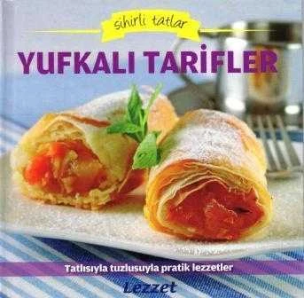 Sihirli Tatlar / Yufkalı Tarifler "Tatlısıyla Tuzlusuyla Pratik Lezzetler"