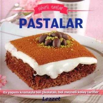 Sihirli Tatlar / Pastalar "Ev Yapımı Kremayla Bol Çikolatalı, Bol Meyveli Kolay Tarifler"