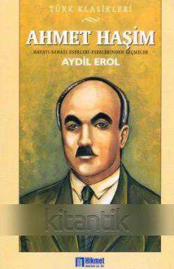 TÜRK KLASİKLERİ - HAYATI, SANATI, ESERLERİNDEN SEÇMELER / AHMET HAŞİM