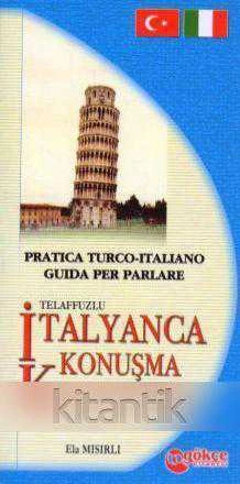 Practica Turco - Italiano Guida Per Parlare / Telaffuzlu İtalyanca Konuşma Kılavuzu