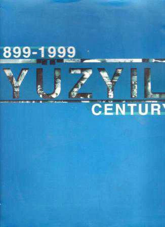 1899 - 1999 Yüzyıl / Century - 2000 Yılı Bez Ciltli, Şömizli, Kuşe Kağıda, Renkli, Resimli, Prestij, İlk Baskısı