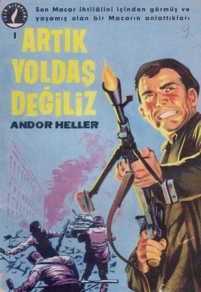 Artık Yoldaş Değiliz (Son Macar İhtilalini İçinden Görmüş ve Yaşamış Olan Bir Macarın Anlattıkları) İlk Baskısı