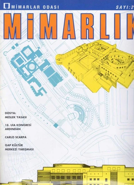 TMMOB Mimarlar Odası Ankara Şubesi Mimarlık Dergisi Sayı: 253 - Dosya: Meslek Yasası, 18. UIA Kongresi Ardından, Carlo Scarpa, GAP Kültür Merkezi Yarışması