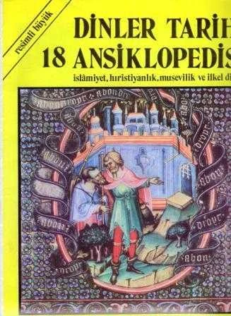 Resimli Büyük Dinler Tarihi Asiklopedisi "İslamiyet, Hıristiyanlık, Musevilik ve İlkel Dinler" / Fasikül: 18