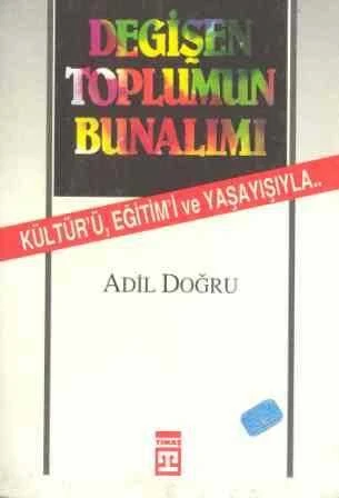 Değişen Toplumun Bunalımı / Kültür'ü, Eğitim'i ve Yaşayışıyla… / 1991 Yılı İlk Baskısı