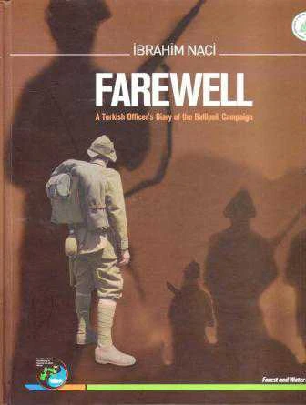 Farewell - A Turkish Officer's Diary of the Gallipoli Campaign (2013 Yılı Ciltli, Kuşe Kağıda, Renkli, Resimli, Brinci Prestij Baskısı)