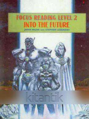 FOCUS READING LEVEL 2 / INTO THE FUTURE
