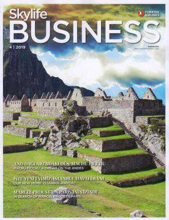 Skylife BUSINESS Nisan 2019 (And Dağları'ndaki Düş: Machu Pichu - İşte Yeni Evimiz: İstanbul Havalimanı - Marcel Proust'un Paris'inin İzinde)