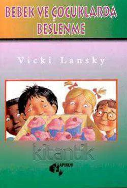BEBEK VE ÇOCUKLARDA BESLENME (PRATİK ÇOCUK YEMEKLERİ)
