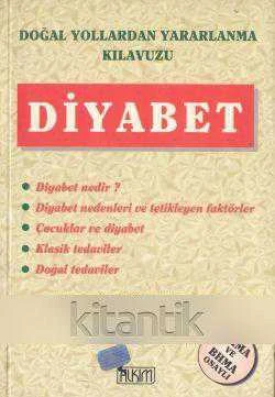 Diyabet / Doğal Yollardan Yararlanma Kılavuzu (1999 Yılı İlk Baskısı) Mahir Sarıgül Çevirisi