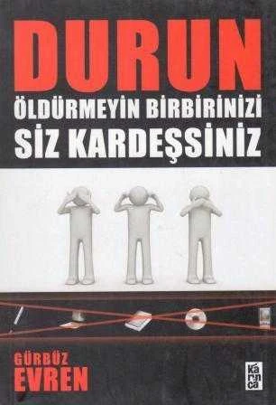 Durun Öldürmeyin Birbirinizi Siz Kardeşsiniz (2011 Yılı İlk Baskısı)
