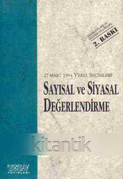 27 Mart 1994 Yerel Seçimleri - Sayısal ve Siyasal Değerlendirme / 1994 Yılı İlk Baskısı