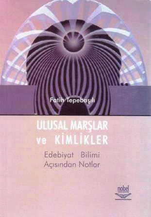 Ulusal Marşlar ve Kimlikler - Edebiyat Bilimi Açısından Notlar