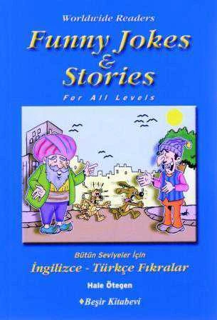 Worldwide Readers Funny Jokes & Stories For All Levels (Bütün Seviyeler İçin İhgilizce - Türkçe Fıkralar)