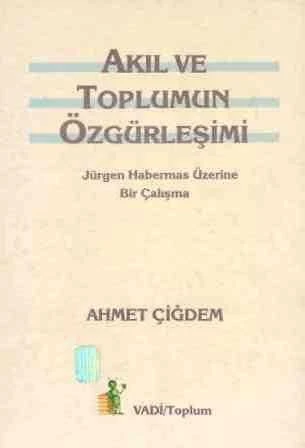 Akıl ve Toplumun Özgürleşimi "Jurgen Habermas Üzerine Bir Çalışma" - 1992 Yılı İlk Baskısı