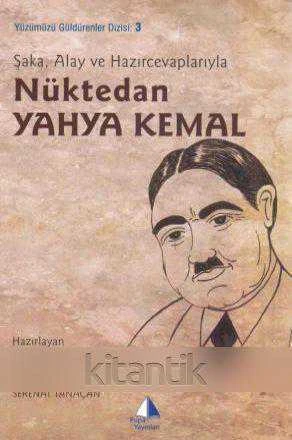 Şaka, Alay ve Hazırcevaplarıyla Nüktedan Yahya Kemal (2010Yılı İlk Baskısı)