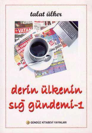 Derin Ülkenin Sığ Gündemi Cilt: 1 / 2008 Yılı İkinci Baskısı