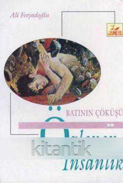 BATININ ÇÖKÜŞÜ ÖZLENEN İNSANLIK
