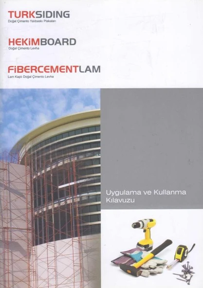Fiber Cement Teknology Türksiding + Hekimboard + Fibercementlam Uygulama ve Kullanma Kılavuzu - Avrupa Kuşe Kağıda Renkli Resimli İlk Baskısı