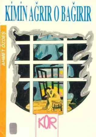 Kimin Ağrır O Bağırır "Aklıevvel Büyüklere ve Küçüklere Masal" / 1991 Yılı İlk Baskısı