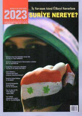 Gelecek Bir Tasarımdır 2023 Dergisi Haziran 2011 Sayı: 122 / İç Savaşın Ateşi Ülkeyi Sararken Suriye Nereye