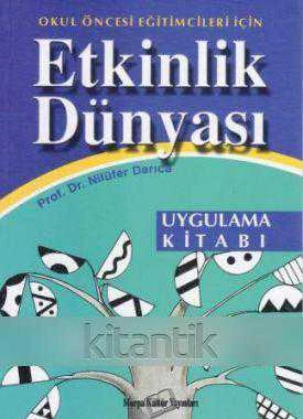 OKUL ÖNCESİ EĞİTİMCİLERİ İÇİN ETKİNLİK DÜNYASI UYGULAMA KİTABI