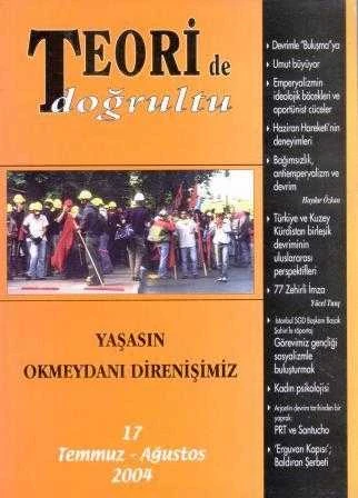 Teoride Doğrultu "Yaşasın Okmeydanı Direnişimiz" Yıl: 2004 Sayı: 17 - İlk Baskısı