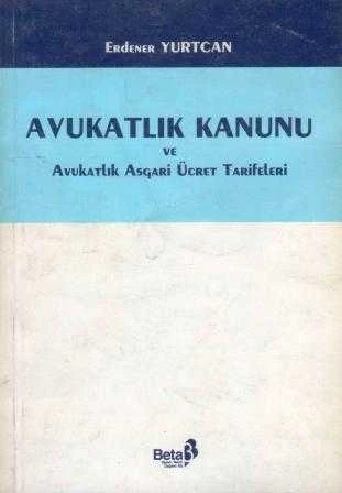 Avukatlık Kanunu ve Avukatlık Asgari Ücret Tarifeleri - 1989 Yılı İlk Baskısı