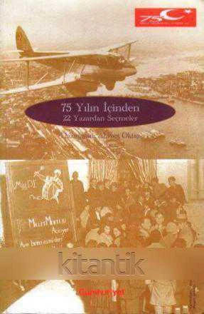 75 Yılın İçinden 22 Yazardan Seçmeler / 1998 Yılı İlk Baskısı