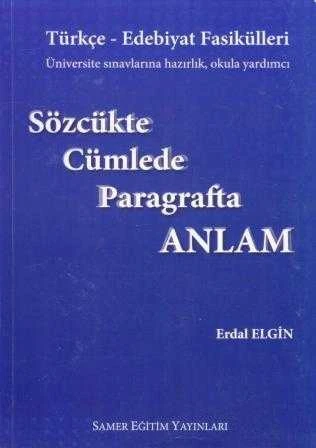 Türkçe - Edebiyat Fasikülleri Sözcükte, Cümlede, Paragrafta Anlam "Üniversite Sınavlarına Hazırlık, Okula Yardımcı"