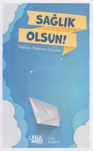 Sağlık Olsun - Sağlıklı Yaşamın İpuçları - Ufka Yolculuk Yol Arkadaşın - Lise Düzeyi - 2021 Yılı Üçüncü Baskısı