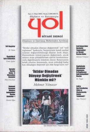 Düşünce ve Davranışta YOL Siyasi Dergi / (İktidar Olmadan Dünyayı Değiştirmek) Mümkün mü "Düşünce ve Davranış Birbirinden Ayrılamaz" - Yıl: Mart 2004 Sayı: 5