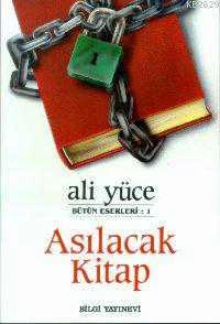 Ali Yüce Bütün Eserleri 1 Asılacak Kitap / 1991 Yılı İkinci Baskısı