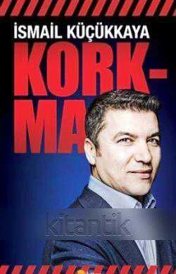 İsmail Küçükaya "Korkma" (2016 Yılı İlk Baskısı)