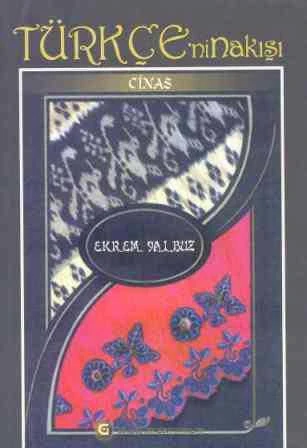 Türkçe'nin Nakışı - Cinas / 2007 Yılı İlk Baskısı