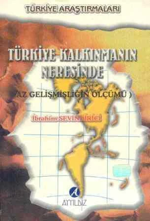 Türkiye Kalkınmanın Neresinde - Türkiye Araştırmaları (Az Gelişmişliğin Ölçümü) / 1997 Yılı İlk Baskısı