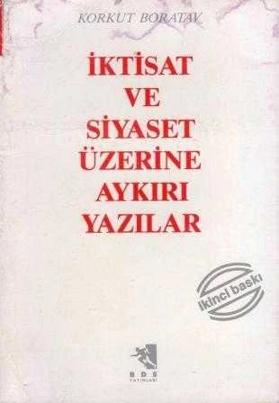 İktisat ve Siyaset Üzerine Aykırı Yazılar - 1989 Yılı İlk Baskısı