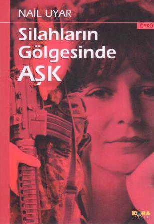 Silahların Gölgesinde Aşk - 2016 Yılı İlk Baskısı