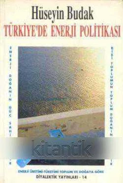 Türkiye'de Enerji Politikası  * Enerji Doğanın Güç Şahikasıdır * Kişi Toplumum - Toplum Doğanın Eseridir