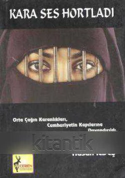 Kara Ses Hortladı / Orta Çağın Karanlıkları, Cumhuriyetin Kapılarına Dayandırıldı / 2008 Yılı İlk Baskısı