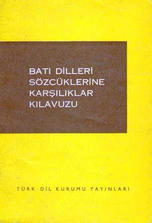 Batı Dilleri Sözcüklerine Karşılıklar Kılavuzu - 1972 Yılı İlk Baskısı