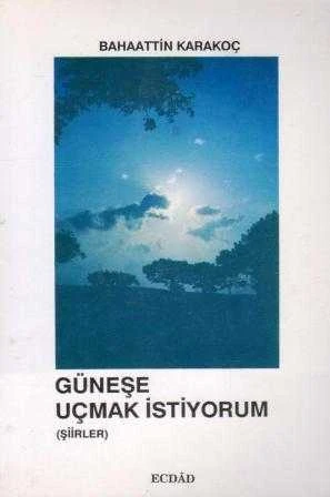Güneşe Uçmak İstiyorum - Şiirler / 1993 Yılı İlk Baskısı