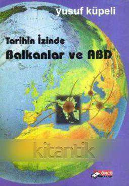 Tarihin İzinde Balkanlar ve ABD (2000 Yılı Birinci Baskısı)