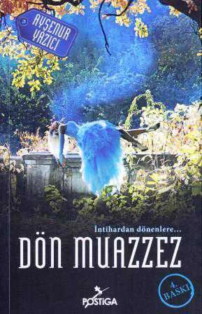 İntihardan Dönenlere …. - Dön Muazzez (2014 Yılı İlk Baskısı)