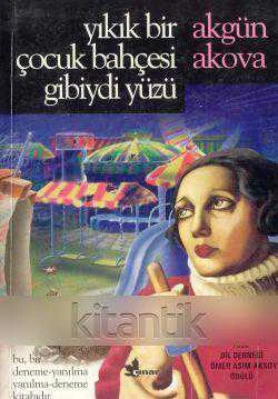 Yıkık Bir Çocuk Bahçesi Gibiydi Yüzü  "1998 Dil Derneği Ömer Asım Aksoy Ödülü" Bu Bir Deneme-Yanılma / Yanılma-Deneme Kitabıdır 1999 Yılı Üçüncü Baskısı